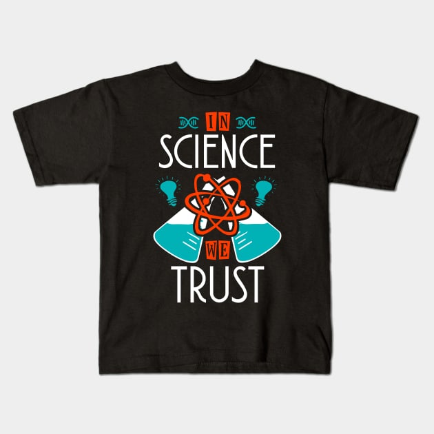 In Science We Trust Kids T-Shirt by KsuAnn